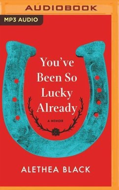 You've Been So Lucky Already: A Memoir - Black, Alethea