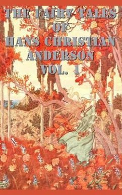 The Fairy Tales of Hans Christian Anderson Vol. 1 - Andersen, Hans Christian