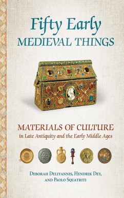 Fifty Early Medieval Things - Deliyannis, Deborah; Dey, Hendrik; Squatriti, Paolo