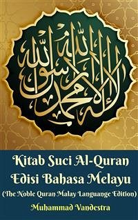 Kitab Suci Al-Quran Edisi Bahasa Melayu (The Noble Quran Malay Languange Edition) (eBook, PDF) - Vandestra, Muhammad