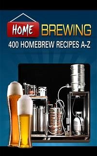 400 Homebrew Recipes (eBook, ePUB) - Crew, Brew