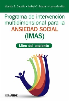 Programa de intervención multidimensional para la ansiedad social, IMAS : libro del paciente - Caballo Manrique, Vicente E.; Salazar Torres, Isabel Cristina; Garrido Mateo, Laura; Salazar, Isabel C.