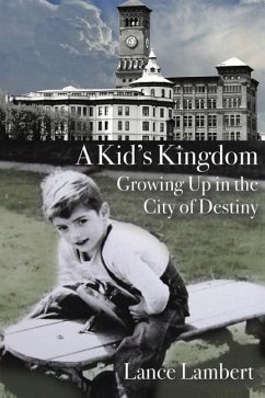 A Kid's Kingdom: Growing Up in the City of Destiny - Lambert, Lance