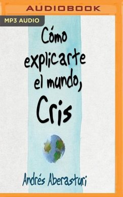 Cómo Explicarte El Mundo, Cris: Testimonio de la Vida Con Mi Hijo - Aberasturi, Andres