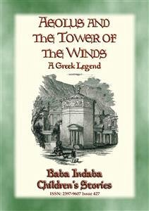 AEOLUS AND THE TOWER OF THE WINDS - An Ancient Greek Legend (eBook, ePUB)