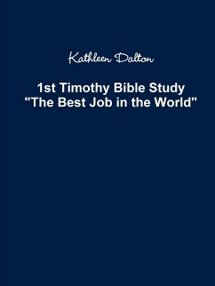 1st Timothy Bible Study The Best Job in the World - Dalton, Kathleen