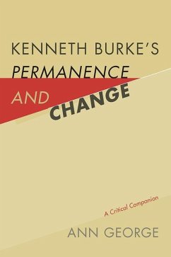 Kenneth Burke's Permanence and Change - George, Ann