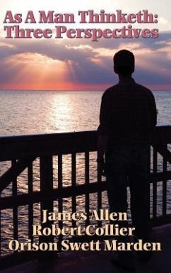 As a Man Thinketh: Three Perspectives - Allen, James
