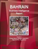 Bahrain Business Intelligence Report Volume 1 Energy Sector