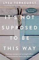 It's Not Supposed to Be This Way - TerKeurst, Lysa