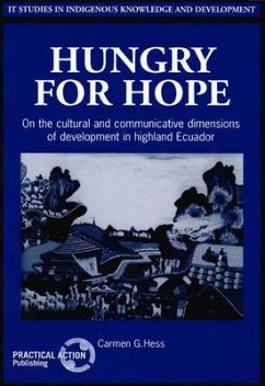 Hungry for Hope: On the Cultural and Communicative Dimensions of Development in Highland Ecuador - Hess, Carmen