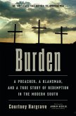 Burden: A Preacher, a Klansman, and a True Story of Redemption in the Modern South