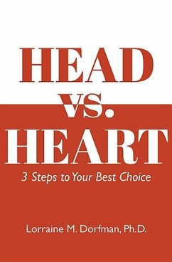 Head vs. Heart: 3 Steps to Your Best Choice - Dorfman, Lorraine
