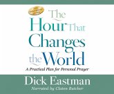 The Hour That Changes the World: A Practical Plan for Personal Prayer; 25th Anniversary Edition