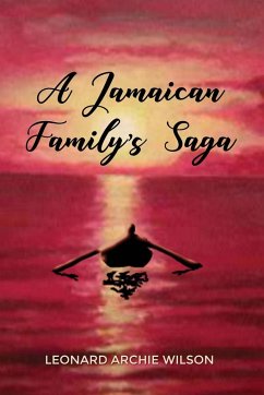 A Jamaican Family's Saga - Wilson, Leonard Archie