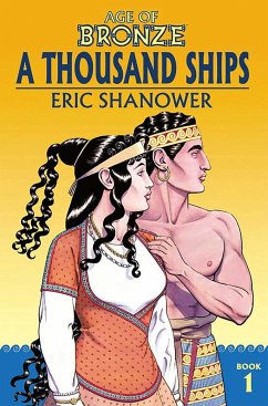 Age of Bronze Volume 1: A Thousand Ships (New Edition) - Shanower, Eric