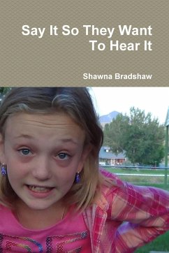 Say It So They Want To Hear It - Bradshaw, Shawna