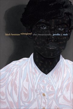 Black Feminism Reimagined: After Intersectionality - Nash, Jennifer C.