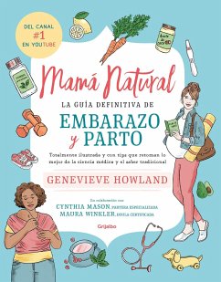 Mamá Natural / The Mama Natural Week-By-Week Guide to Pregnancy and Childbirth - Howland, Genevieve