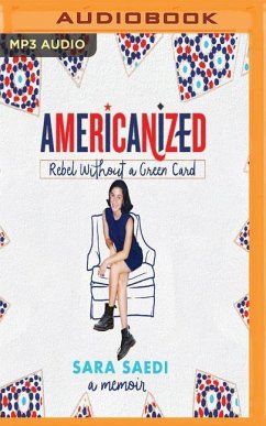 Americanized: Rebel Without a Green Card - Saedi, Sara