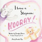 I Have a Stepmom: Hooray!: Volume 1