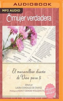 Mujer Verdadera: El Maravilloso Diseño de Dios Para Ti - de Chavez (Editor), Laura Gonzalez