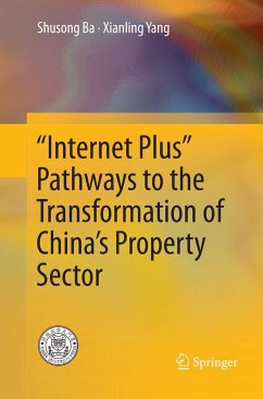 ¿Internet Plus¿ Pathways to the Transformation of China¿s Property Sector - Ba, Shusong;Yang, Xianling