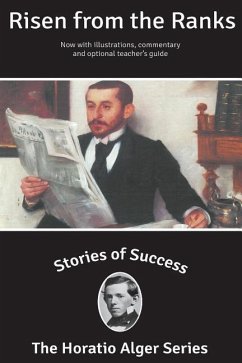 Stories of Success: Risen From The Ranks (Illustrated) - Alger, Horatio