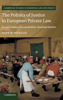 The Politics of Justice in European Private Law - Micklitz, Hans-W