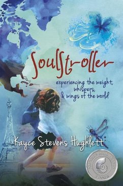 Soulstroller: Experiencing the Weight, Whispers & Wings of the World - Hughlett, Kayce Stevens