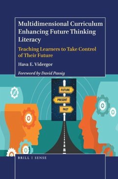 Multidimensional Curriculum Enhancing Future Thinking Literacy: Teaching Learners to Take Control of Their Future - Vidergor, Hava E.