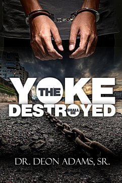 The Yoke Shall Be Destroyed - Adams, Deon