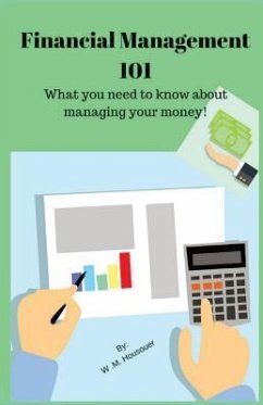 Financial Management 101: What you need to know about managing your money - Housouer, W. M.