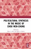 Polycultural Synthesis in the Music of Chou Wen-Chung