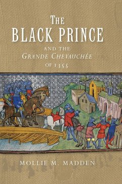 The Black Prince and the Grande Chevauchée of 1355 - Madden, Mollie M