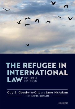 The Refugee in International Law - Goodwin-Gill, Guy S. (Professor of Law at the Kaldor Centre for Inte; McAdam, Jane (Scientia Professor of Law and Director of the Kaldor C