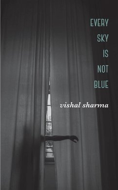 Every Sky is Not Blue - Sharma, Vishal