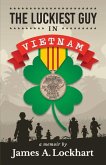 The Luckiest Guy in Vietnam: Volume 1