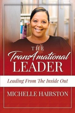 The Trans4mational Leader: Leading from the Inside Out Volume 1 - Hairston, Michelle