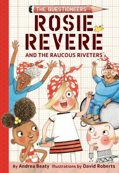 Rosie Revere and the Raucous Riveters - Beaty, Andrea