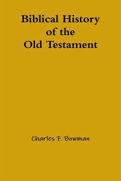 Biblical History of the Old Testament - Bowman, Charles F.