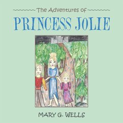 The Adventures of Princess Jolie - Wells, Mary G.