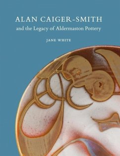Alan Caiger-Smith and the Legacy of the Aldermaston Pottery - White, Jane