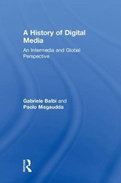 A History of Digital Media - Balbi, Gabriele; Magaudda, Paolo