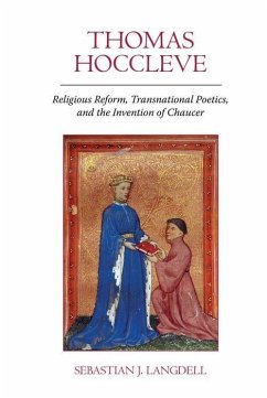 Thomas Hoccleve: Religious Reform, Transnational Poetics, and the Invention of Chaucer - Langdell, Sebastian J.