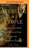 Avenging the People: Andrew Jackson, the Rule of Law, and the American Nation