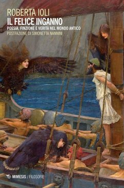 Cover Il felice inganno. Poesia, finzione e verità nel mondo antico