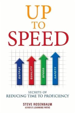 Up to Speed: Secrets of Reducing Time to Proficiency Volume 1 - Rosenbaum, Steven
