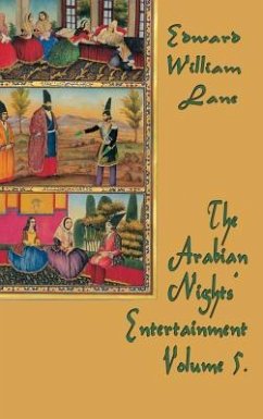 The Arabian Nights' Entertainment Volume 5 - Edward, William Lane