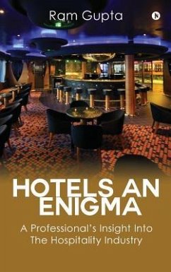 Hotels An Enigma: A Professional's Insight Into The Hospitality Industry - Ram, Gupta